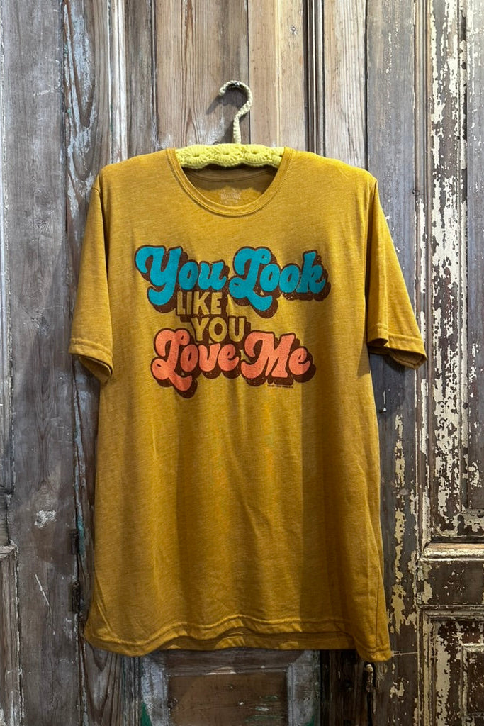 You Look Like You Love Me Tee