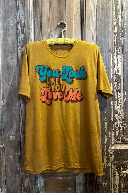 You Look Like You Love Me Tee