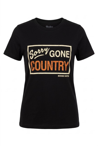 Sorry Gone Country Tee