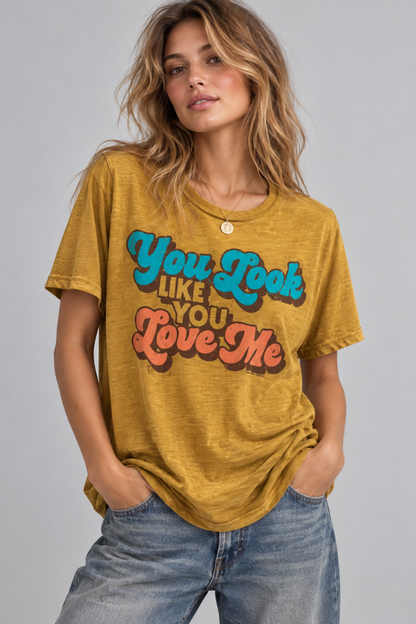 You Look Like You Love Me Tee