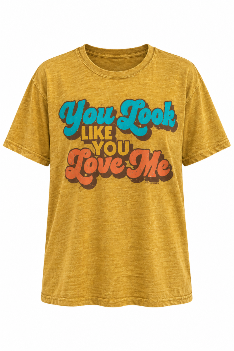 You Look Like You Love Me Tee